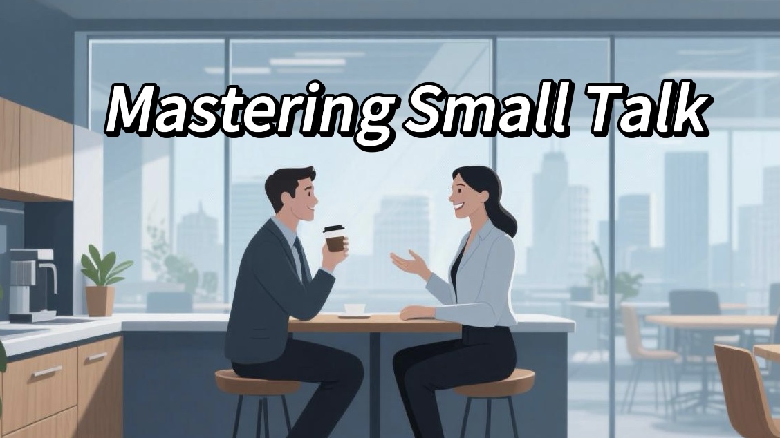Mastering Small Talk: A Practical Communication Guide for International Students
